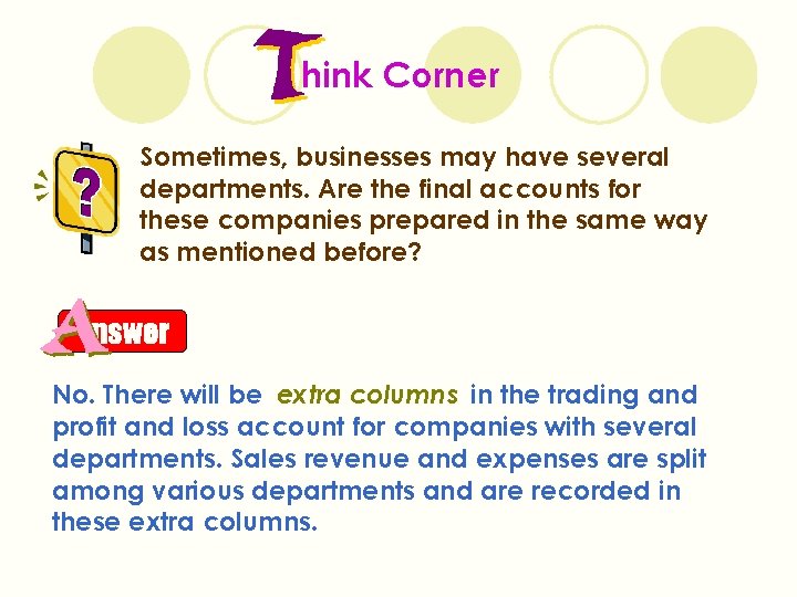 hink Corner Sometimes, businesses may have several departments. Are the final accounts for these