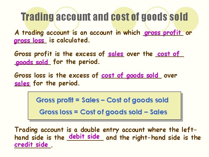 Trading account and cost of goods sold A trading account is an account in