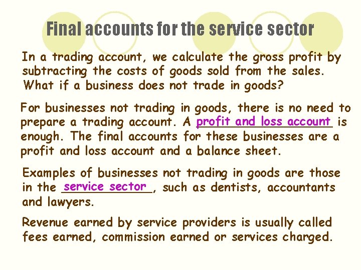 Final accounts for the service sector In a trading account, we calculate the gross