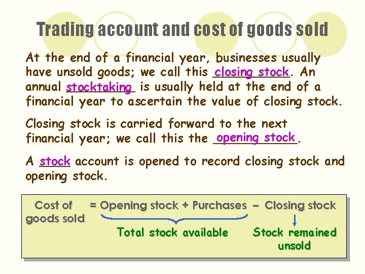 Trading account and cost of goods sold At the end of a financial year,