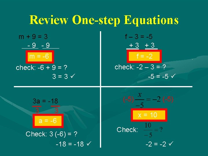 Review One-step Equations m+9=3 -9 -9 f – 3 = -5 +3 +3 m