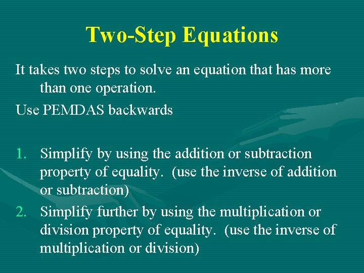 Two-Step Equations It takes two steps to solve an equation that has more than