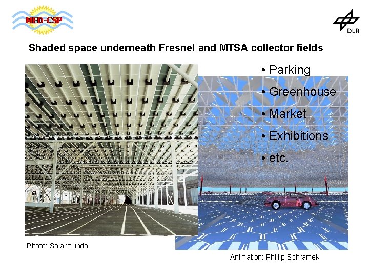 Shaded space underneath Fresnel and MTSA collector fields • Parking • Greenhouse • Market