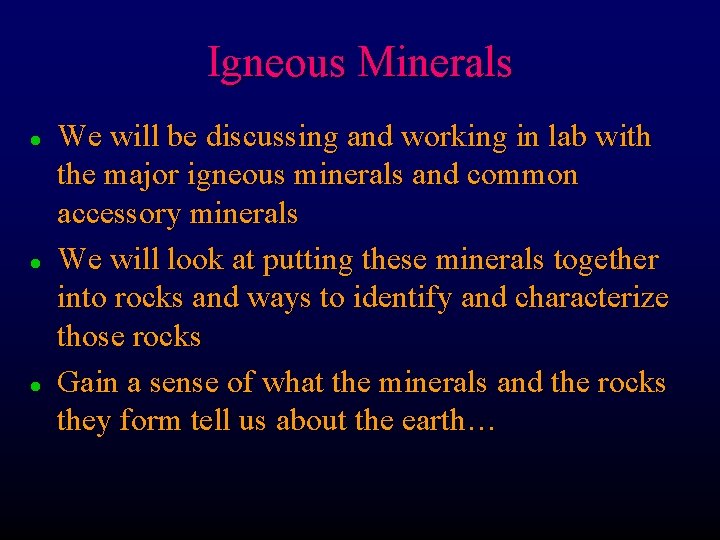 Igneous Minerals l l l We will be discussing and working in lab with