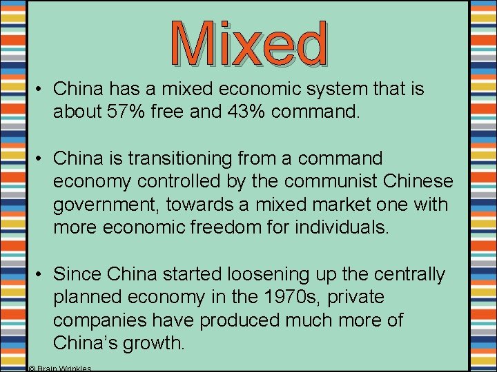 Mixed • China has a mixed economic system that is about 57% free and