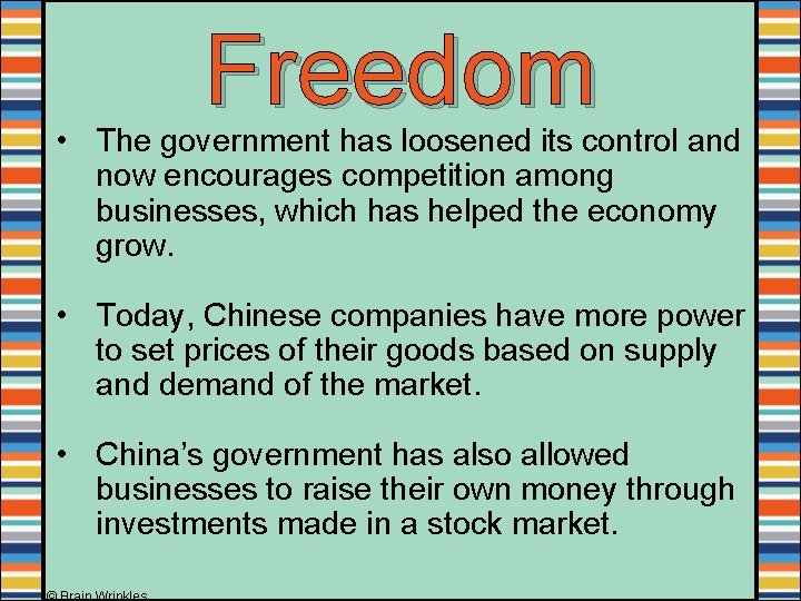 Freedom • The government has loosened its control and now encourages competition among businesses,
