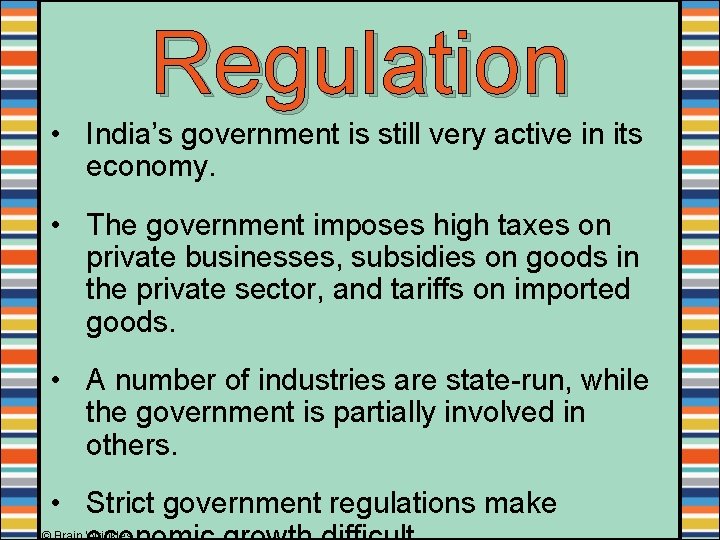 Regulation • India’s government is still very active in its economy. • The government