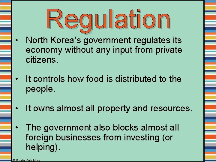 Regulation • North Korea’s government regulates its economy without any input from private citizens.