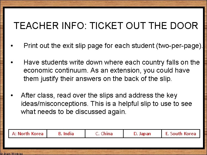 TEACHER INFO: TICKET OUT THE DOOR • Print out the exit slip page for