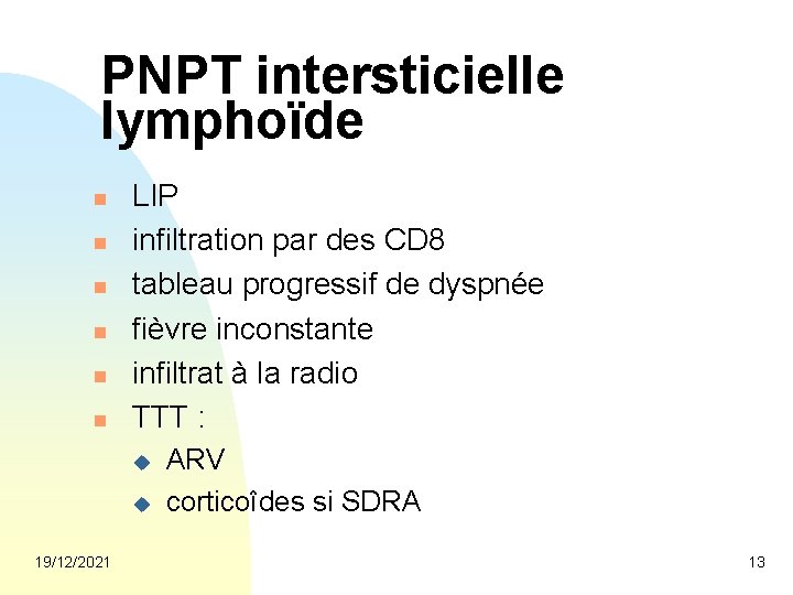 PNPT intersticielle lymphoïde n n n LIP infiltration par des CD 8 tableau progressif