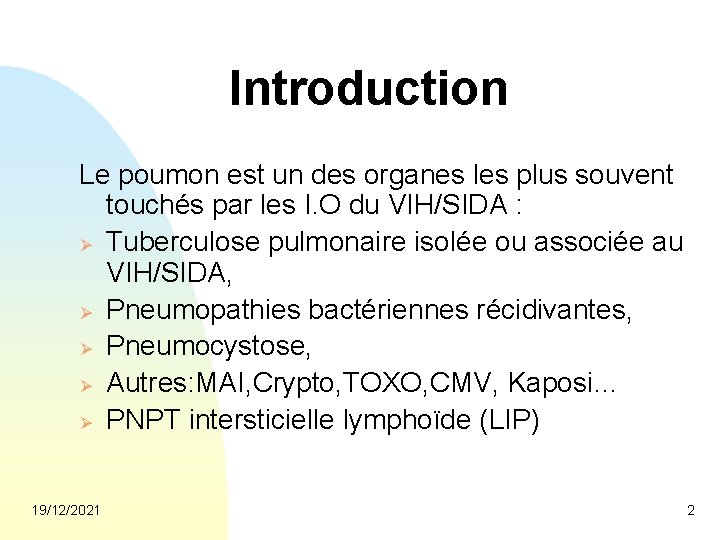 Introduction Le poumon est un des organes les plus souvent touchés par les I.