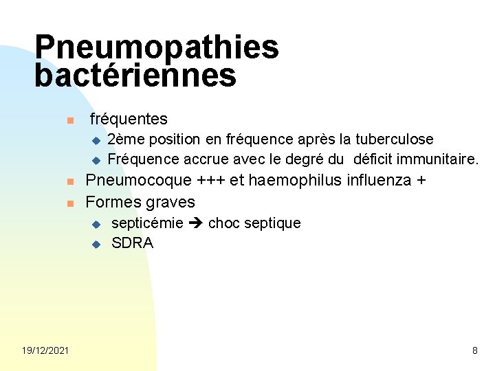 Pneumopathies bactériennes n fréquentes u u n n Pneumocoque +++ et haemophilus influenza +