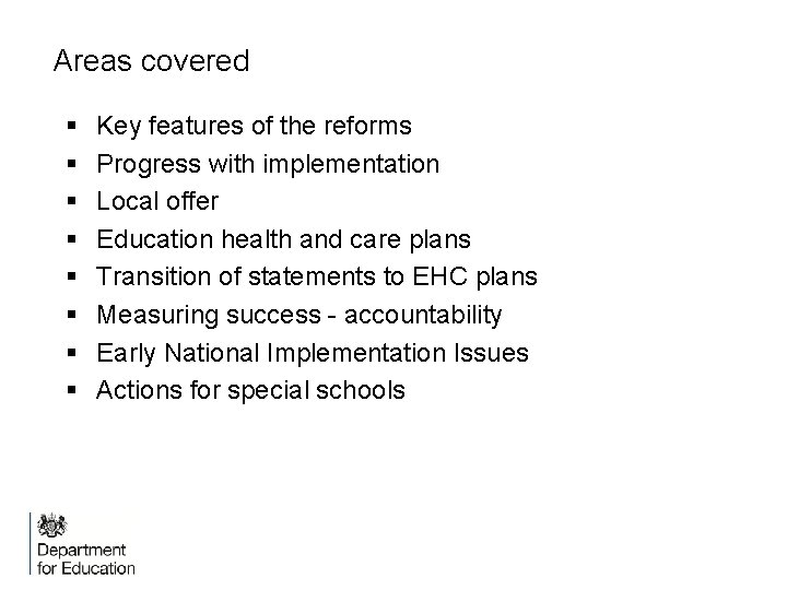 Areas covered § § § § Key features of the reforms Progress with implementation