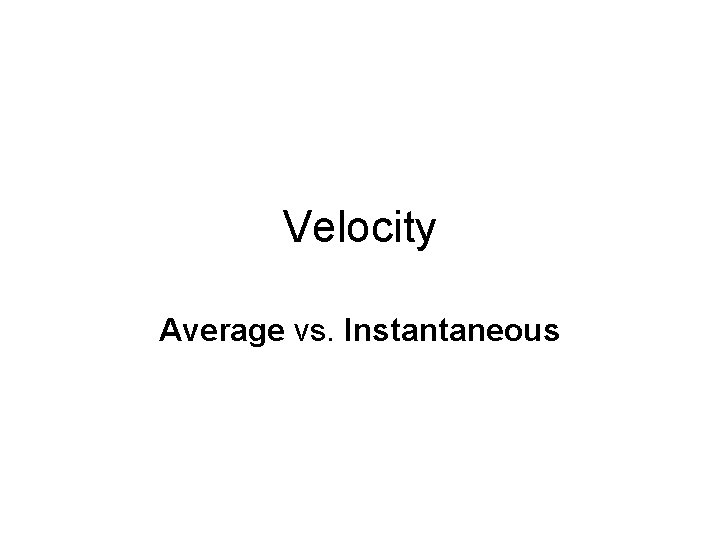 Velocity Average vs. Instantaneous 