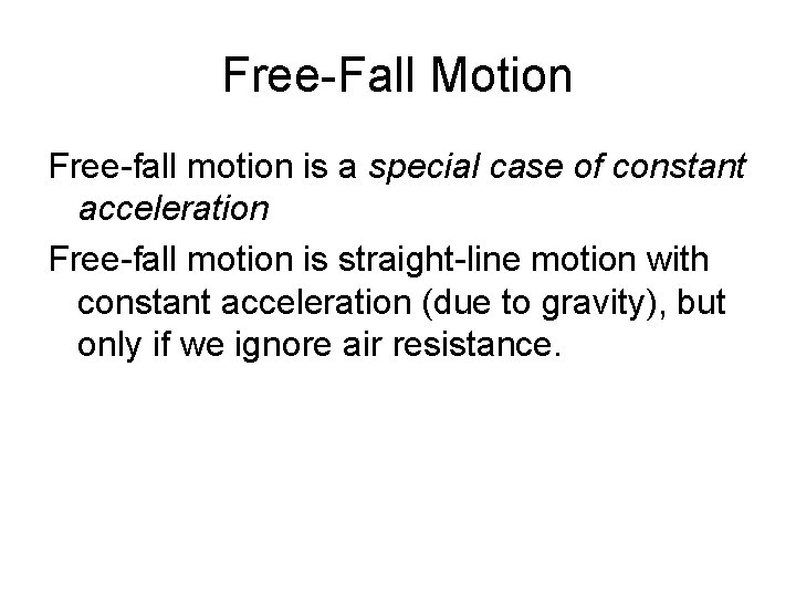 Free-Fall Motion Free-fall motion is a special case of constant acceleration Free-fall motion is