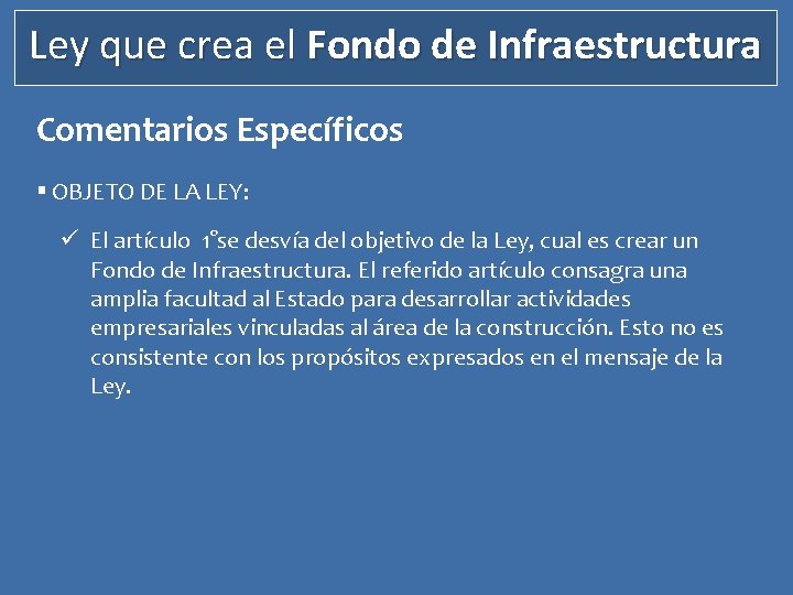 Ley que crea el Fondo de Infraestructura Comentarios Específicos § OBJETO DE LA LEY: