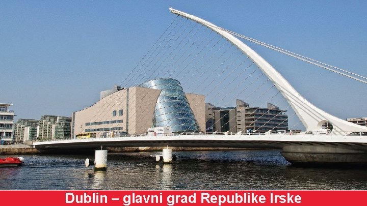 Dublin – glavni grad Republike Irske 