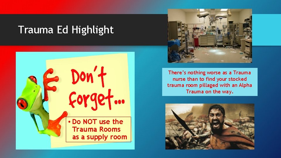 Trauma Ed Highlight There’s nothing worse as a Trauma nurse than to find your