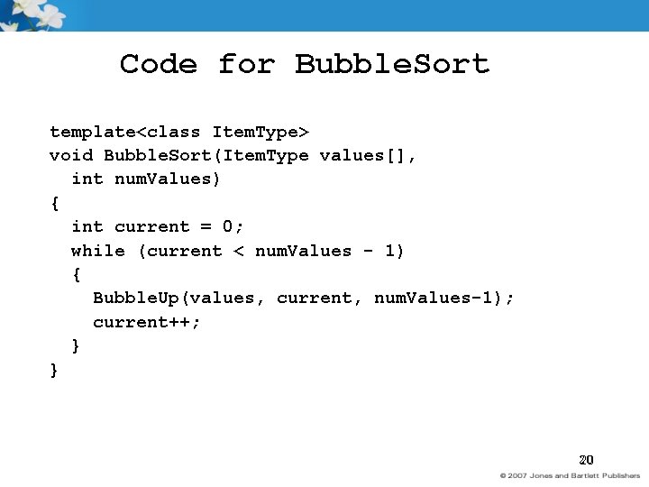 Code for Bubble. Sort template<class Item. Type> void Bubble. Sort(Item. Type values[], int num.