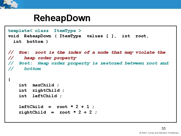 Reheap. Down template< class Item. Type > void Reheap. Down ( Item. Type int