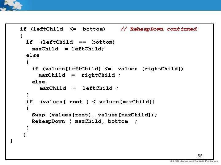 if (left. Child <= bottom) // Reheap. Down continued { if (left. Child ==