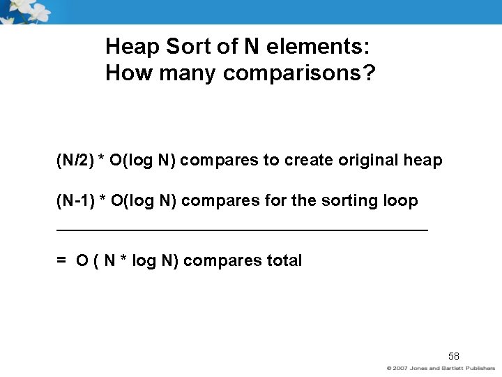 Heap Sort of N elements: How many comparisons? (N/2) * O(log N) compares to