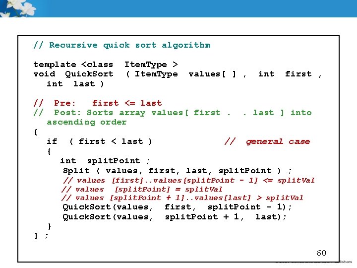 // Recursive quick sort algorithm template <class void Quick. Sort int last ) //