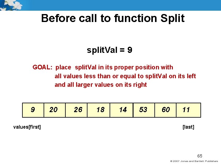 Before call to function Split split. Val = 9 GOAL: place split. Val in
