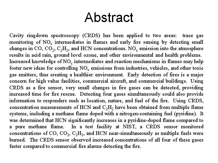 Abstract Cavity ringdown spectroscopy (CRDS) has been applied to two areas: trace gas monitoring