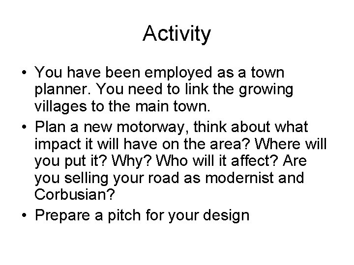 Activity • You have been employed as a town planner. You need to link