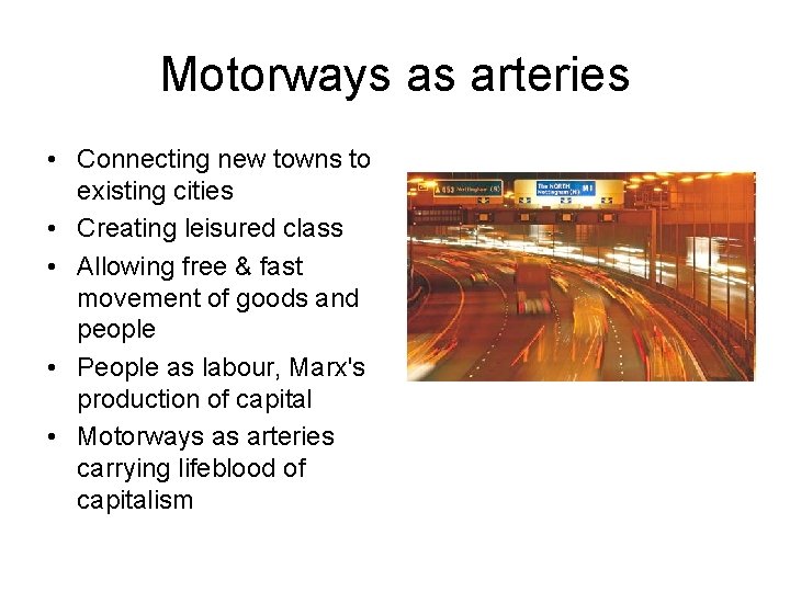 Motorways as arteries • Connecting new towns to existing cities • Creating leisured class