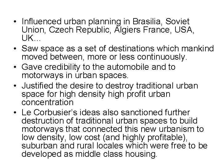  • Influenced urban planning in Brasilia, Soviet Union, Czech Republic, Algiers France, USA,