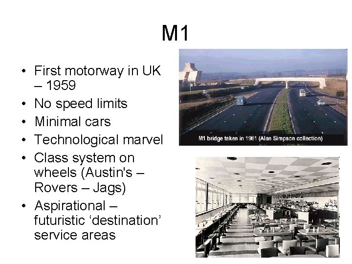 M 1 • First motorway in UK – 1959 • No speed limits •