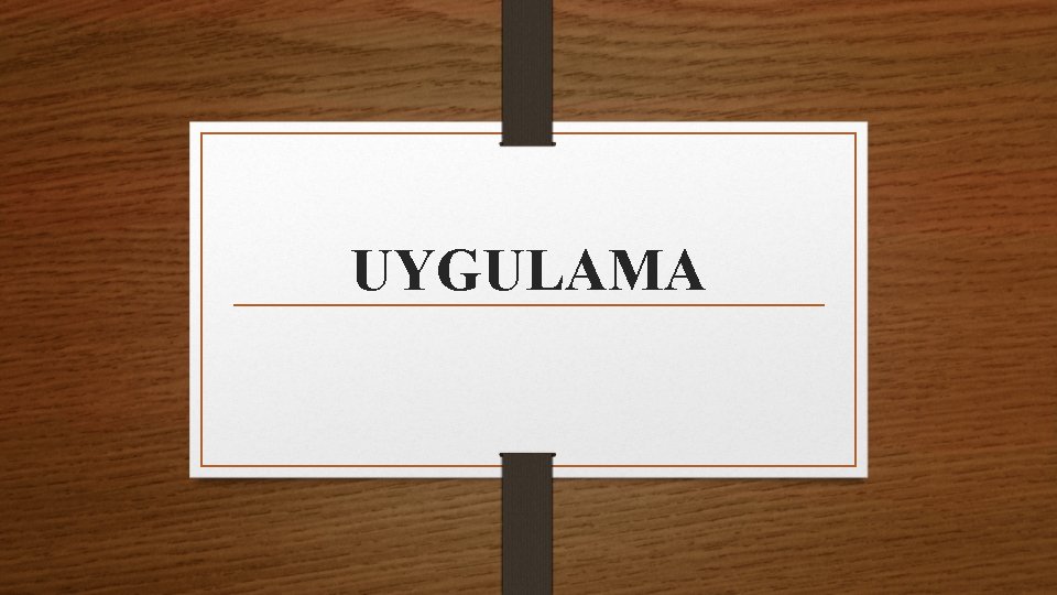 UYGULAMA 