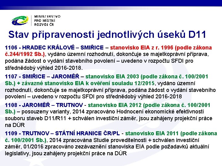 Stav připravenosti jednotlivých úseků D 11 1106 - HRADEC KRÁLOVÉ – SMIŘICE – stanovisko