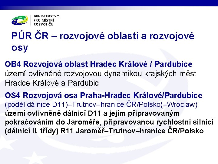 PÚR ČR – rozvojové oblasti a rozvojové osy OB 4 Rozvojová oblast Hradec Králové