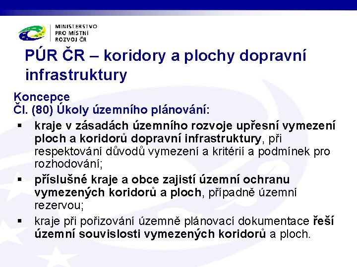 PÚR ČR – koridory a plochy dopravní infrastruktury Koncepce Čl. (80) Úkoly územního plánování:
