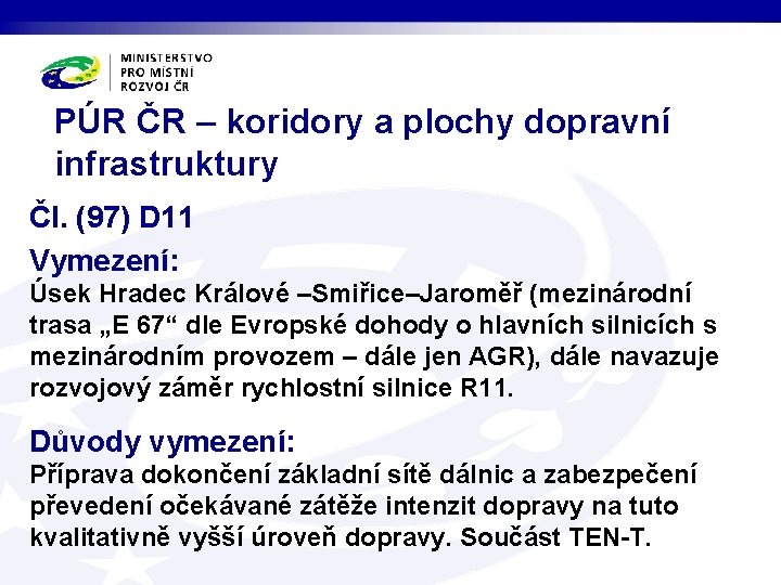 PÚR ČR – koridory a plochy dopravní infrastruktury Čl. (97) D 11 Vymezení: Úsek