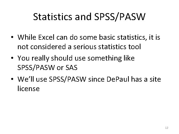 Statistics and SPSS/PASW • While Excel can do some basic statistics, it is not
