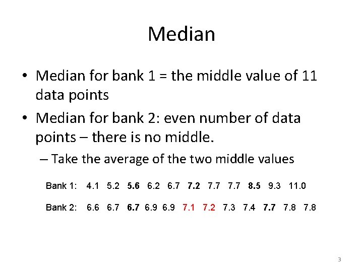 Median • Median for bank 1 = the middle value of 11 data points