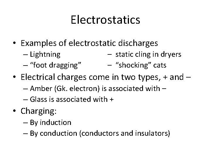 Electrostatics • Examples of electrostatic discharges – Lightning – “foot dragging” – static cling