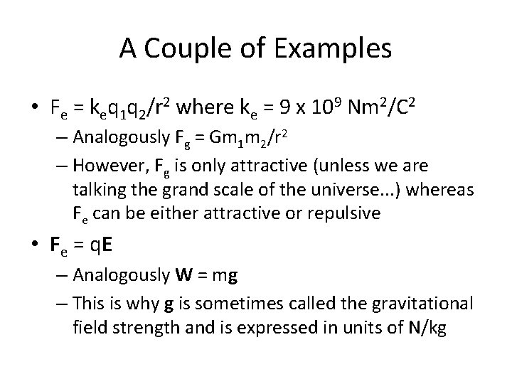 A Couple of Examples • Fe = keq 1 q 2/r 2 where ke