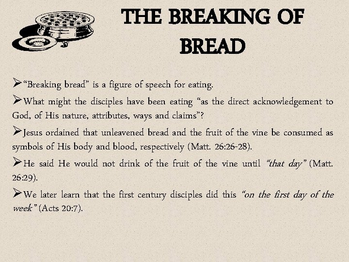 THE BREAKING OF BREAD Ø“Breaking bread” is a figure of speech for eating. ØWhat