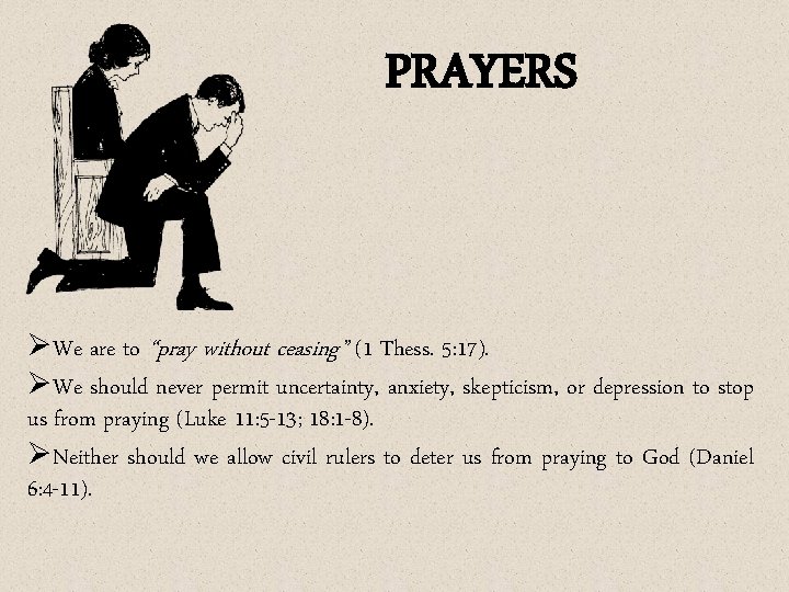 PRAYERS ØWe are to “pray without ceasing” (1 Thess. 5: 17). ØWe should never