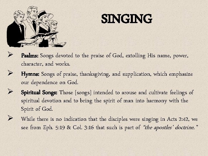 SINGING Ø Psalms: Songs devoted to the praise of God, extolling His name, power,