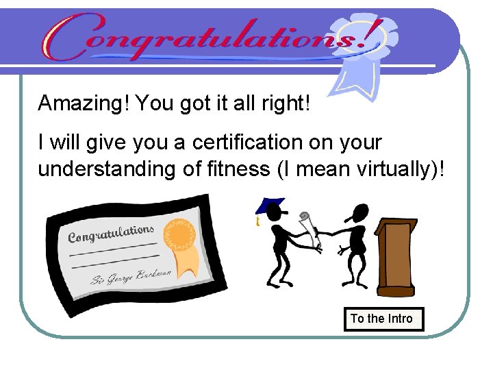 Amazing! You got it all right! I will give you a certification on your