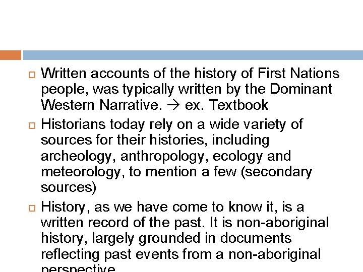  Written accounts of the history of First Nations people, was typically written by