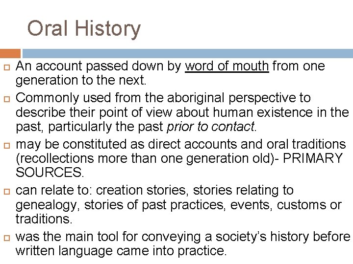 Oral History An account passed down by word of mouth from one generation to