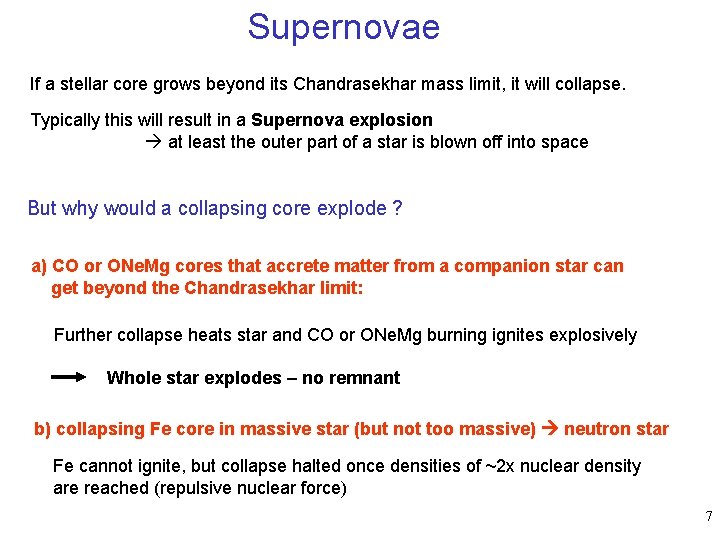 Supernovae If a stellar core grows beyond its Chandrasekhar mass limit, it will collapse.