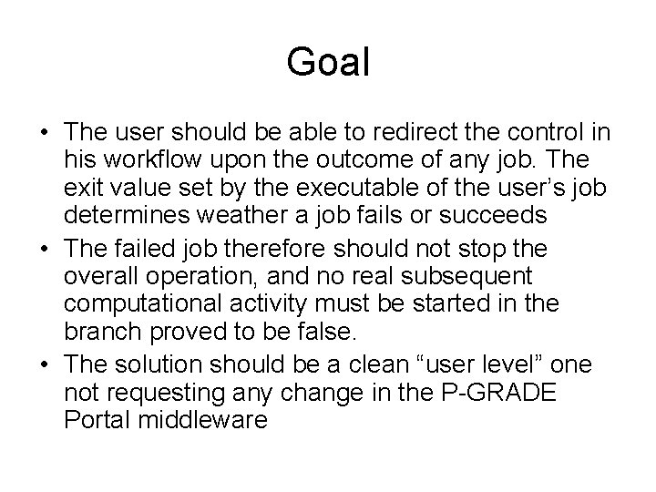 Goal • The user should be able to redirect the control in his workflow
